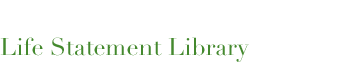 Life Statement Library