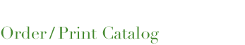 Order/Print Catalog